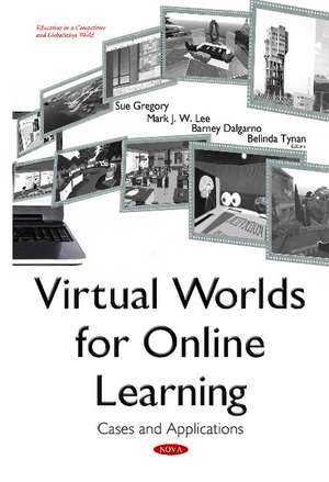Virtual Worlds for Online Learning: Cases & Applications de Sue Gregory