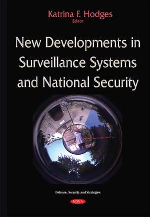 New Developments in Surveillance Systems & National Security de Katrina F Hodges