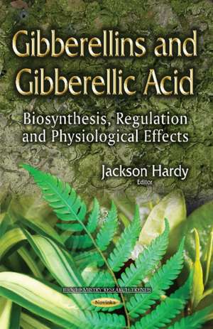 Gibberellins & Gibberellic Acid de Jackson Hardy