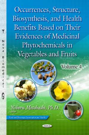 Occurrences, Structure, Biosynthesis & Health Benefits Based on their Evidences of Medicinal Phytochemicals in Vegetables & Fruits