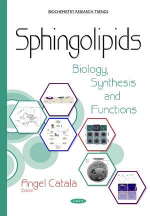 Sphingolipids: Biology, Synthesis & Functions de Angel Catal