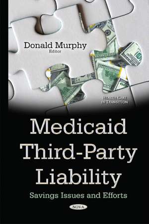 Medicaid Third-Party Liability: Savings Issues & Efforts de Donald Murphy