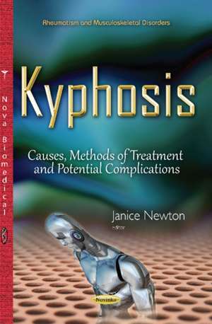 Kyphosis: Causes, Methods of Treatment & Potential Complications de Janice Newton