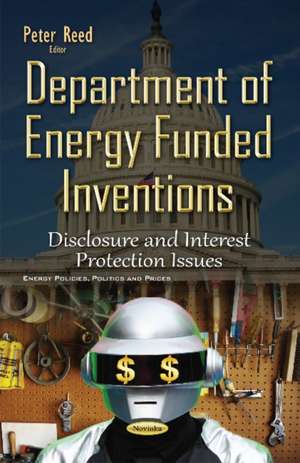 Department of Energy Funded Inventions: Disclosure & Interest Protection Issues de Peter Reed