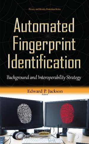 Automated Fingerprint Identification: Background & Interoperability Strategy de Edward P Jackson