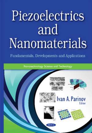 Piezoelectrics & Nanomaterials: Fundamentals, Developments & Applications de Ivan A Parinov