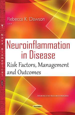 Neuroinflammation in Disease: Risk Factors, Management & Outcomes de Rebecca K Dawson