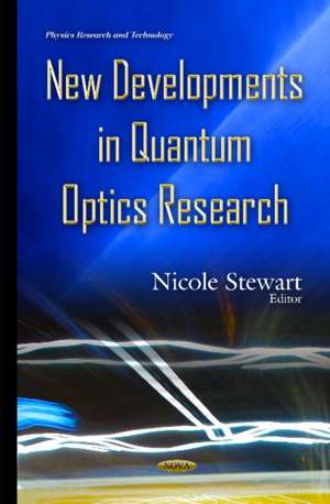 New Developments in Quantum Optics Research de Nicole Stewart