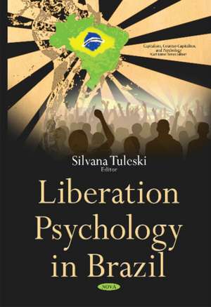 Liberation Psychology in Brazil de Silvana Tuleski