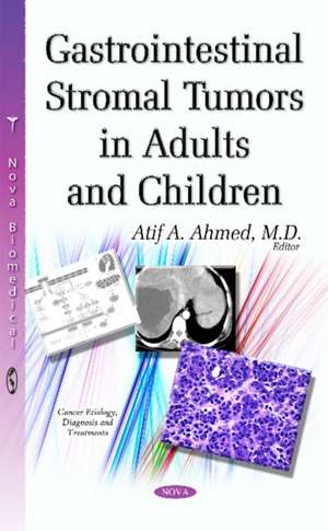 Gastrointestinal Stromal Tumors in Adults & Children de Atif A Ahmed