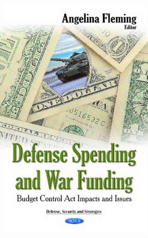 Defense Spending & War Funding: Budget Control Act Impacts & Issues de Angelina Fleming