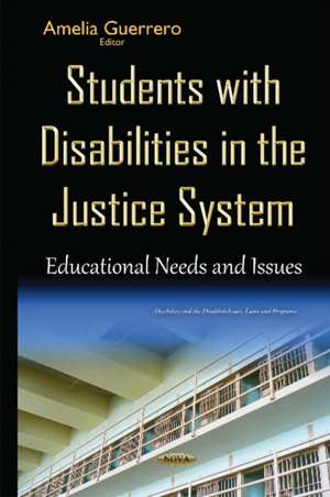 Students with Disabilities in the Justice System: Educational Needs & Issues de Amelia Guerrero