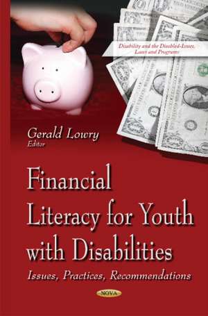 Financial Literacy for Youth with Disabilities: Issues, Practices, Recommendations de Gerald Lowry