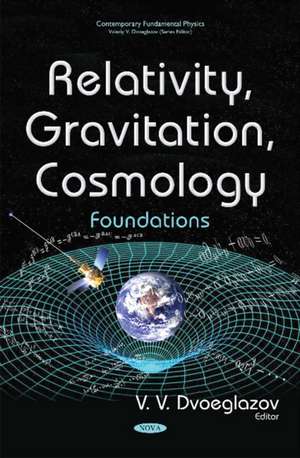 Relativity, Gravitation, Cosmology: Foundations de V V Dvoeglazov