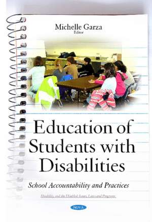 Education of Students with Disabilities: School Accountability & Practices de Michelle Garza