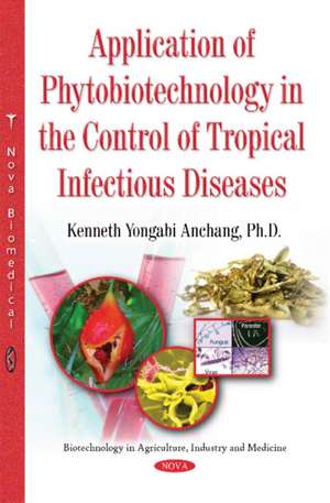 Application of Phytobiotechnology in the Control of Tropical Infectious Diseases de Kenneth Yongabi Anchang