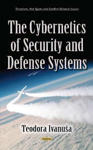 Cybernetics of Security & Defense Systems de Teodora Ivanua