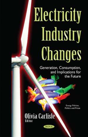 Electricity Industry Changes: Generation, Consumption, & Implications for the Future de Olivia Carlisle