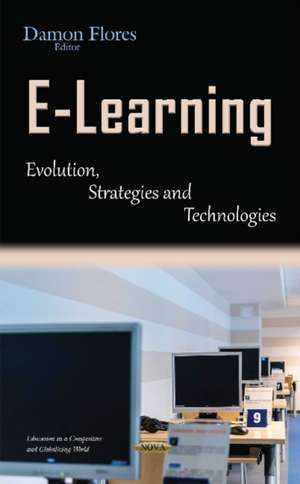 E-Learning: Evolution, Strategies & Technologies de Damon Flores