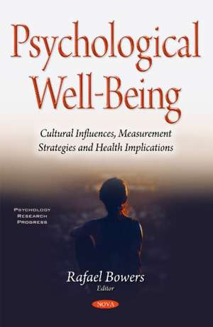 Psychological Well-Being: Cultural Influences, Measurement Strategies & Health Implications de Rafael Bowers