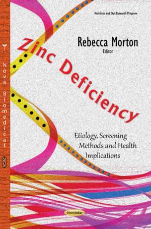 Zinc Deficiency: Etiology, Screening Methods & Health Implications de Rebecca Morton