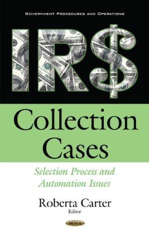 IRS Collection Cases: Selection Process & Automation Issues de Roberta Carter