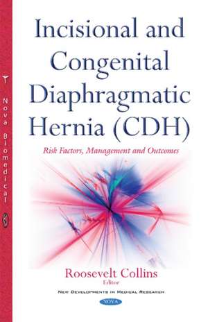 Incisional & Congenital Diaphragmatic Hernia (CDH): Risk Factors, Management & Outcomes de Roosevelt Collins