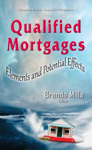 Qualified Mortgages: Elements & Potential Effects de Brenda Mills