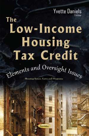 Low-Income Housing Tax Credit: Elements & Oversight Issues de Yvette Daniels