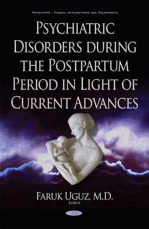 Psychiatric Disorders During the Postpartum Period in Light of Current Advances de Faruk Uguz MD