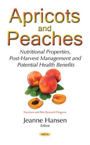 Apricots & Peaches: Nutritional Properties, Post-Harvest Management & Potential Health Benefits de Jeanne Hansen