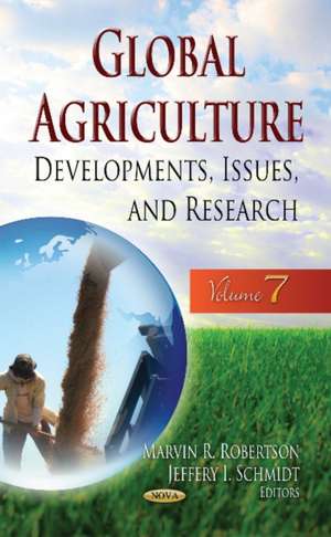 Global Agriculture: Developments, Issues, & Research -- Volume 7 de Marvin R Robertson