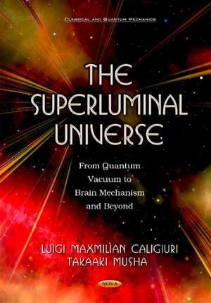 Superluminal Universe: From Quantum Vacuum to Brain Mechanism & Beyond de Luigi Maxmilian Caligiuri