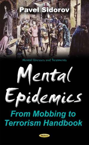 Mental Epidemics: From Mobbing to Terrorism Handbook de Pavel Ivanovich Sidorov