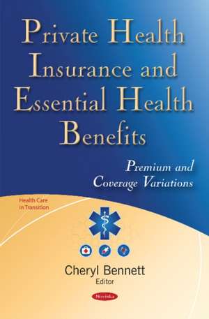 Private Health Insurance & Essential Health Benefits: Premium & Coverage Variations de Cheryl Bennett