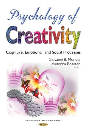 Psychology of Creativity: Cognitive, Emotional, & Social Process de Giovanni B Moneta, Dr