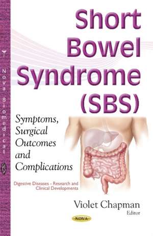 Short Bowel Syndrome (SBS): Symptoms, Surgical Outcomes & Complications de Violet Chapman