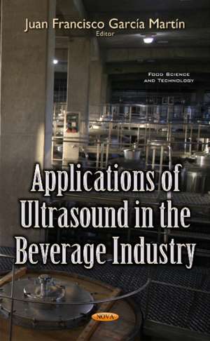 Applications of Ultrasound in the Beverage Industry de Juan Francisco Garca Martn