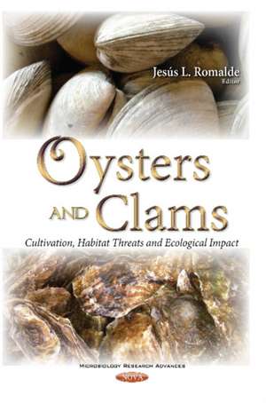 Oysters & Clams: Cultivation, Habitat Threats & Ecological Impact de Professor Jesus L Romalde