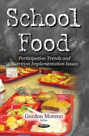 School Food: Participation Trends & Nutrition Implementation Issues de Gordon Moreno