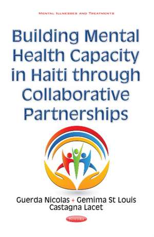 Building Mental Health Capacity in Haiti Through Collaborative Partnerships de Guerda Nicolas