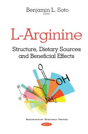 L-Arginine: Structure, Dietary Sources & Beneficial Effects de Benjamin L Soto