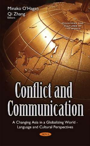 Conflict & Communication: A Changing Asia in a Globalizing World Language & Cultural Perspectives de Minako OHagan