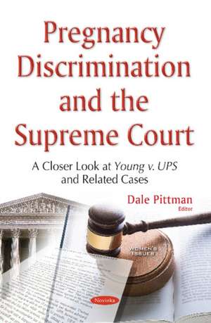 Pregnancy Discrimination & the Supreme Court: A Closer Look at Young v. UPS & Related Cases de Dale Pittman