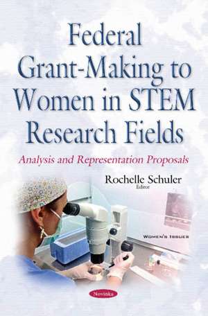 Federal Grant-Making to Women in STEM Research Fields: Analysis & Representation Proposals de Rochelle Schuler