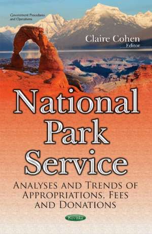 National Park Service: Analyses & Trends of Appropriations, Fees & Donations de Claire Cohen