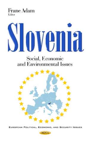 Slovenia: Social, Economic & Environmental Issues de Frane Adam