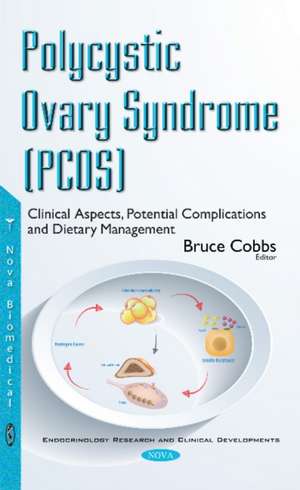 Polycystic Ovary Syndrome (PCOS): Clinical Aspects, Potential Complications & Dietary Management de Bruce Cobbs