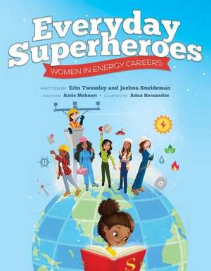 Everyday Superheroes: Women in Energy Careers de Erin Twamley