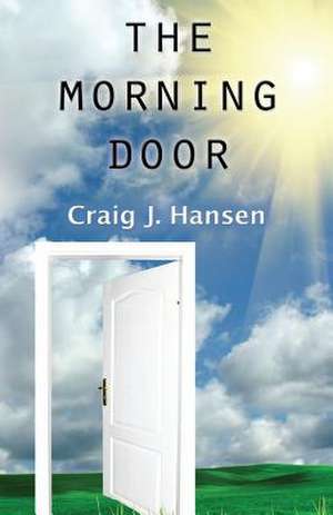 The Morning Door de Craig J. Hansen